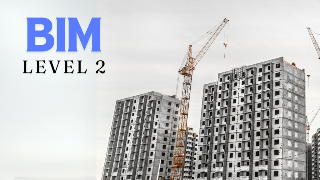 Understanding BIM Level 2 and its Transition in the UK